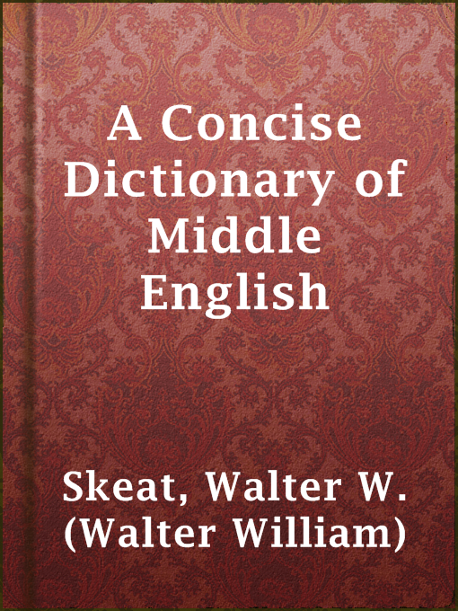 Title details for A Concise Dictionary of Middle English by Walter W. (Walter William) Skeat - Available